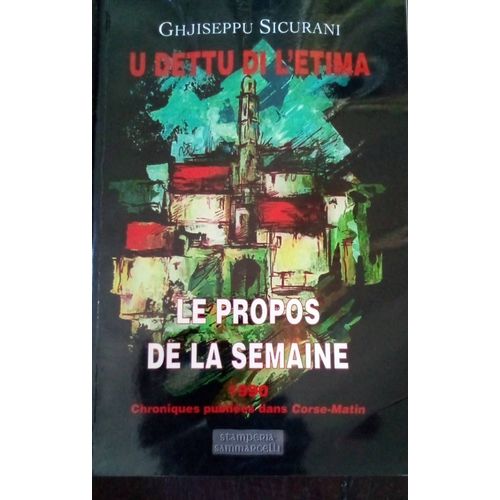 U Dettu Di L'etima. Le Propos De La Semaine. 1990 Chroniques Publiées Dans Corse Matin.