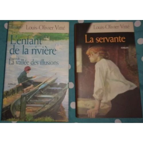 L'enfant De La Rivière + La Servante De Louis Olivier Vitté 2 Livres