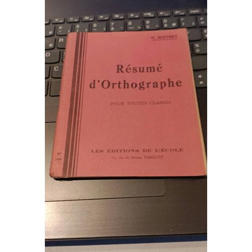 Résumé D'orthographe Pour Toutes Classes. H.Bertet.Éditionsdel'école 1946