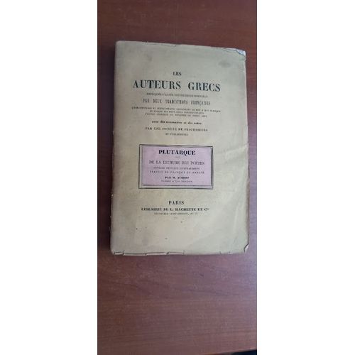 Les Auteurs Grecs Expliqués D'après Une Méthode Nouvelle Par Deux Traductions Françaises : Plutarque : De La Lecture Des Poètes. Expliqué Littéralement, Traduit En Français Et Annoté Par M.Aubert 1868