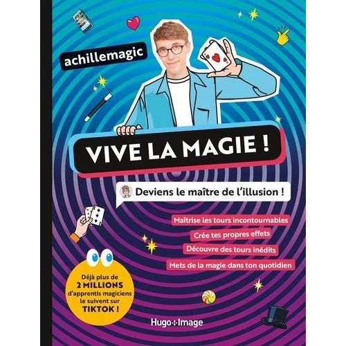 Vive La Magie ! - Deviens Le Maître De L'illusion !