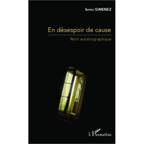 En Désespoir De Cause - Récit Autobiographique