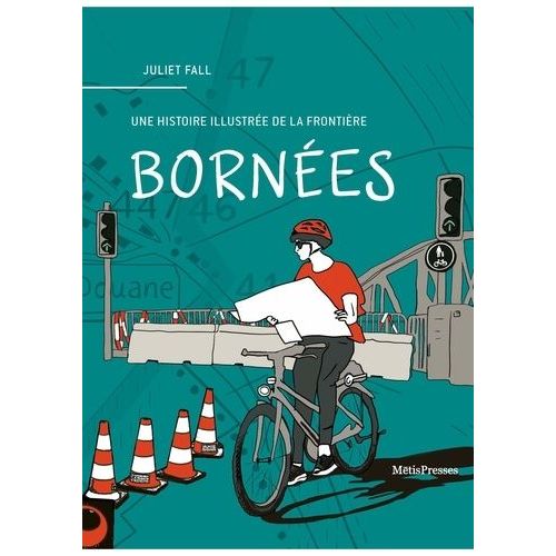 Bornées - Une Histoire Illustrée De La Frontière