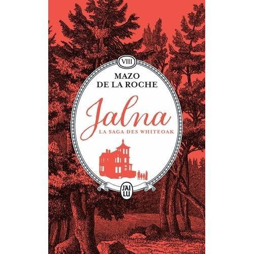 Jalna : La Saga Des Whiteoak Tome 8 - Les Sortilèges De Jalna - Le Centenaire De Jalna