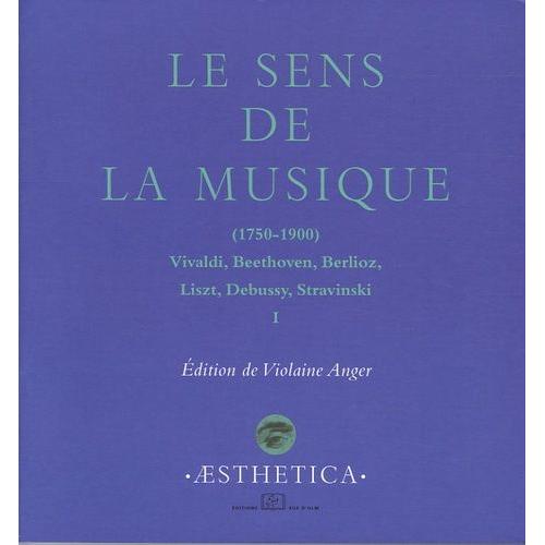 Le Sens De La Musique 1750-1900 - Volume 1