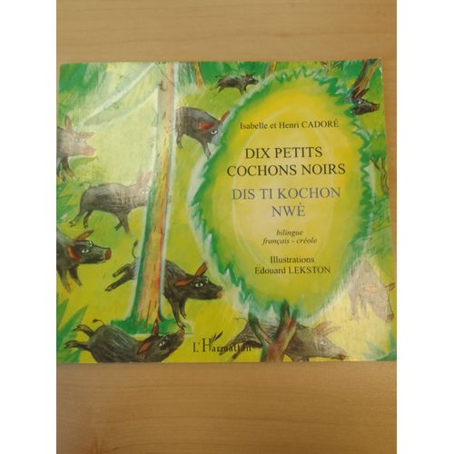 Dix Petits Cochons Noirs - Bilingue Créole-Français