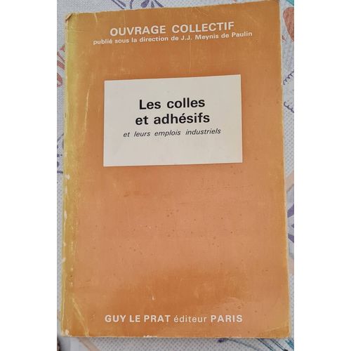 Livre Les Colles Et Adhésifs Et Leurs Emplois Industriels - Guy Le Prat Éditeur - 1974