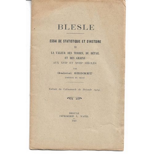 Blesle (Haute-Loire) Essai De Statistique Et D'histoire ; Valeur Des Terres, Du Bétail Et Des Grains Aux 17ème Et 18ème Siècles, Gabriel Segret, Ext De L'almanach De Brioude, 1923, Imprimerie L. Watel