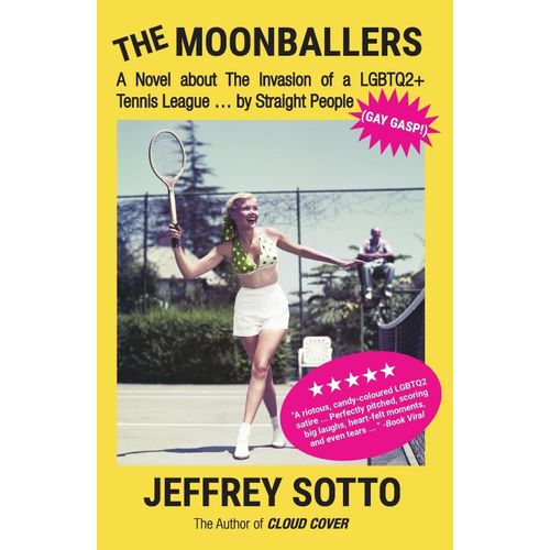 The Moonballers: A Novel About The Invasion Of A Lgbtq2+ Tennis League ... By Straight People (Gay Gasp!)