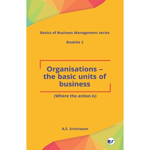 Organisations - The Basic Units Of Business
