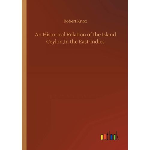 An Historical Relation Of The Island Ceylon,In The East-Indies