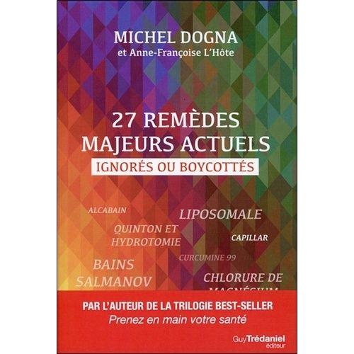 27 Remdes Majeurs Actuels Ignors Ou Boycotts   de michel dogna  Format Beau livre 