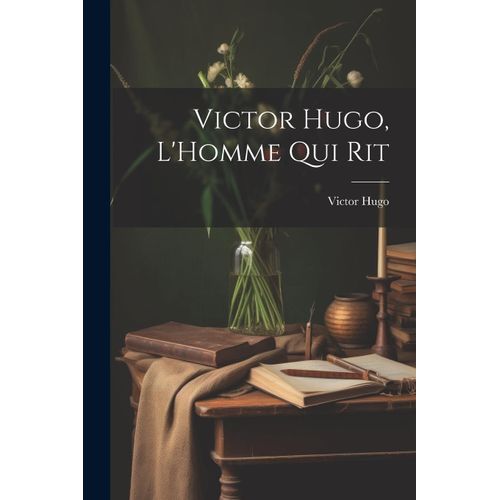 Victor Hugo, L'homme Qui Rit