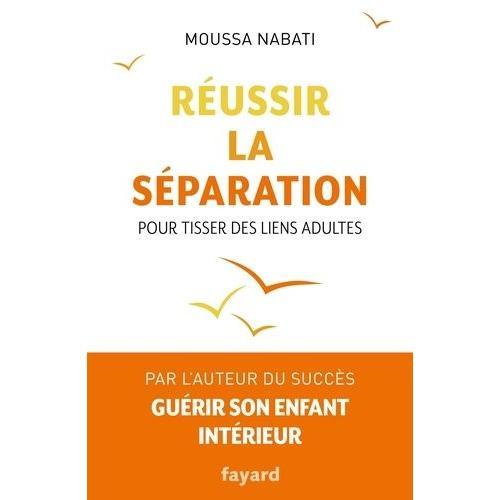 Réussir La Séparation - Pour Tisser Des Liens Adultes