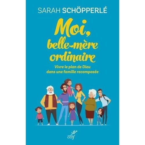 Moi, Belle-Mère Ordinaire - Vivre Le Plan De Dieu Dans Une Famille Recomposée