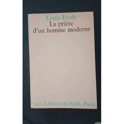 La Prière D'un Homme Moderne. Louis Evely