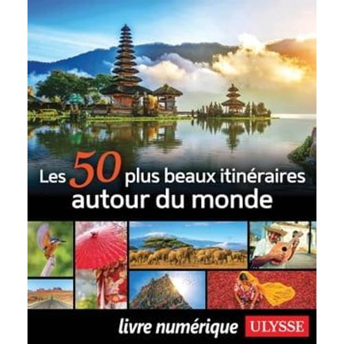 Les 50 Plus Beaux Itinéraires Autour Du Monde