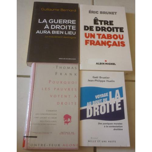 Droite : Voyage Au Bout (Gaël Brustier, Huelin) + Être, Un Tabou Français (Éric Brunet) + Guerre Aura Bien Lieu, Mouvement Dextrogyre (Guillaume Bernard) + Pourquoi Les Pauvres Votent (Thomas Frank)