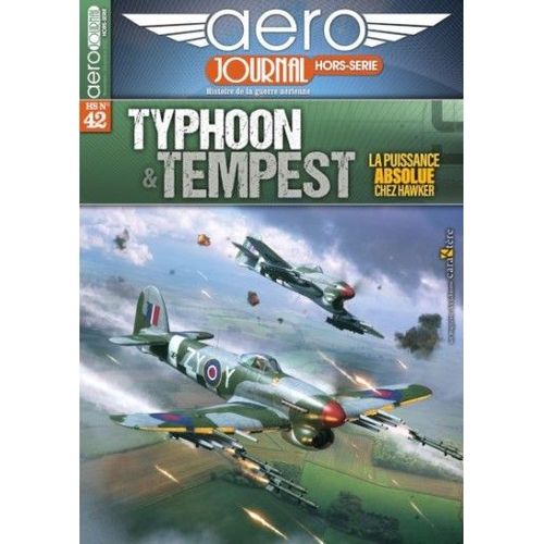 Aéro Journal Hors Série N°42 - Typhoon & Tempest - La Puissance Absolue Chez Hawker