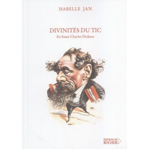 Divinités Du Tic - En Lisant Charles Dickens