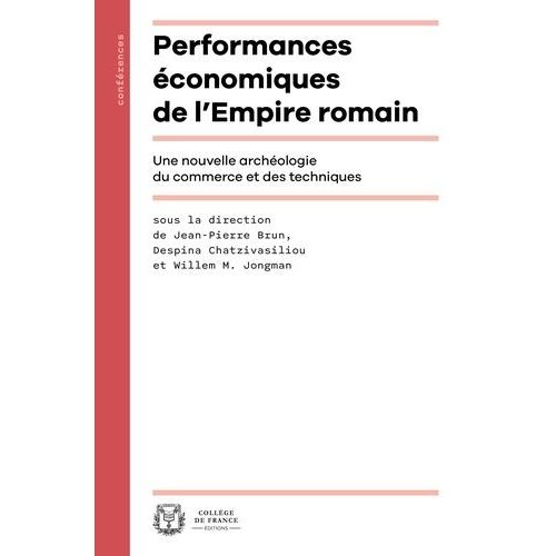 Performances Économiques De L'empire Romain - Une Nouvelle Archéologie Du Commerce Et Des Techniques