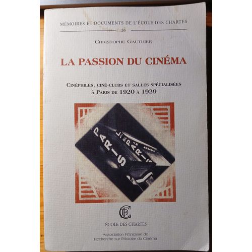 Christophe Gauthier - La Passion Du Cinema - Cinéphiles, Ciné-Clubs Et Salles Spécialisées À Paris De 1920 - 1929