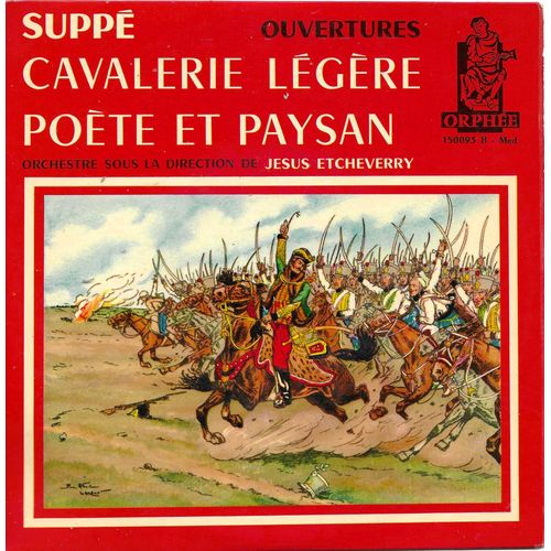 Orchestre Direction Jesus Etcheverry : Franz Von Suppé - Poète Et Paysan 7'00 Ouverture / Cavalerie Légère 7'05 Ouverture