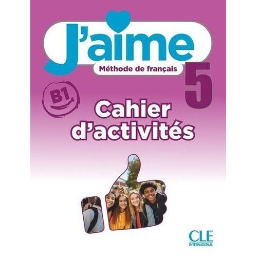J'aime 5 Niveau B1 Méthode De Français - Cahier D'activités