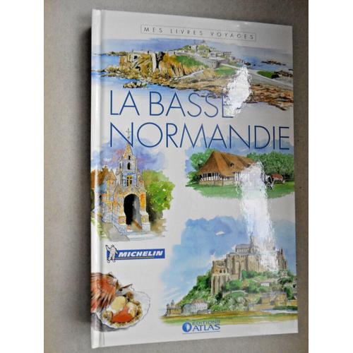 Régionalisme Guide Basse Normandie Éditions Atlas Michelin 2007