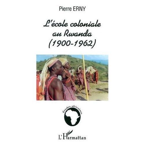 L'école Coloniale Au Rwanda (1900-1962)