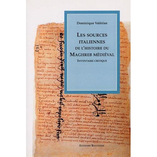 Les Sources Italiennes De L'histoire Du Maghreb Médiéval - Inventaire Critique