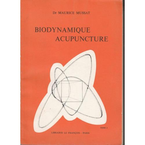 Biodynamique Et Acupuncture Tome 1