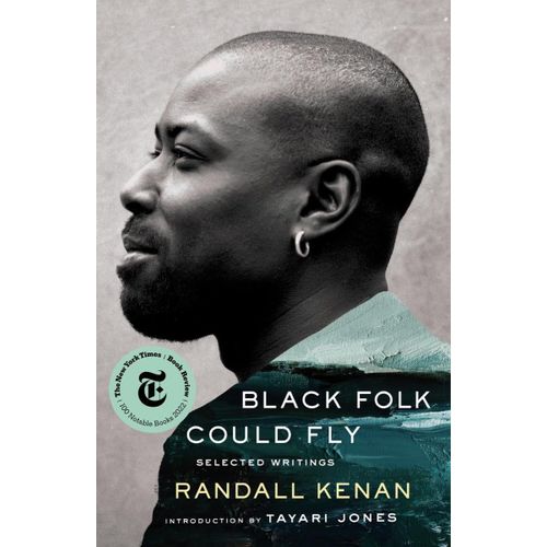 Black Folk Could Fly: Selected Writings By Randall Kenan