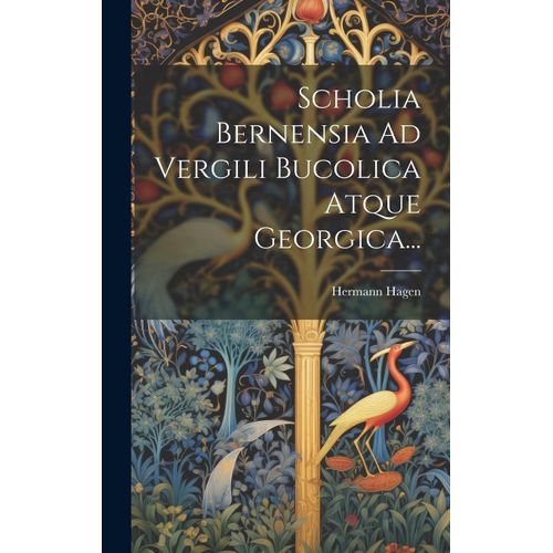 Scholia Bernensia Ad Vergili Bucolica Atque Georgica...