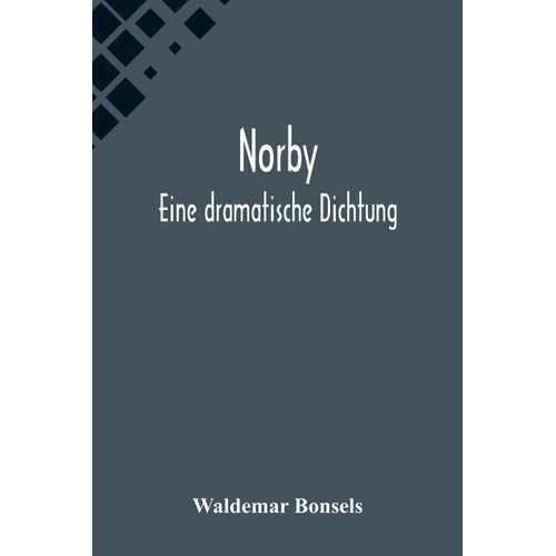 Norby: Eine Dramatische Dichtung