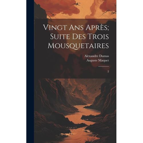 Vingt Ans Après; Suite Des Trois Mousquetaires: 2