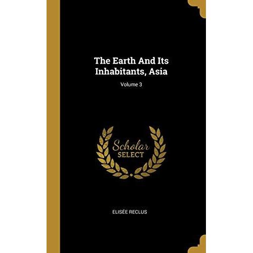 The Earth And Its Inhabitants, Asia; Volume 3