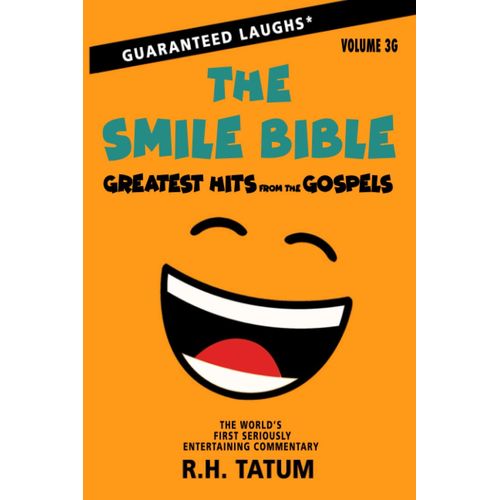 The Smile Bible: The Worlds First Seriously Entertaining Commentary: Greatest Hits From The Gospels