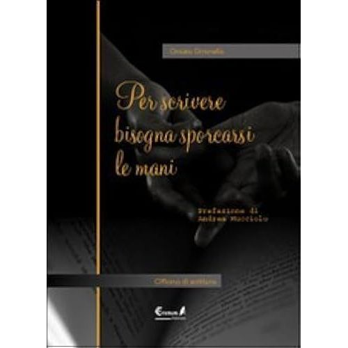 Per Scrivere Bisogna Sporcarsi Le Mani