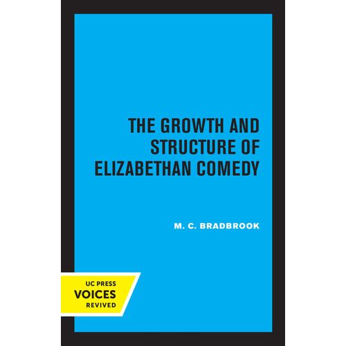 The Growth And Structure Of Elizabethan Comedy