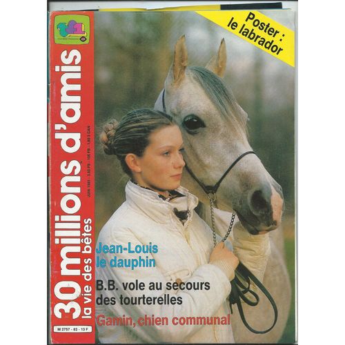 30 Millions D'amis 01/06/1985 Brigitte Bardot Vole Au Secours Des Touterelles, Jean-Louis Le Dauphin, Gamin Chien Communal, Le Labrador, Marie-Antoinette Mulot Une Herboriste Au Service Des Animaux,
