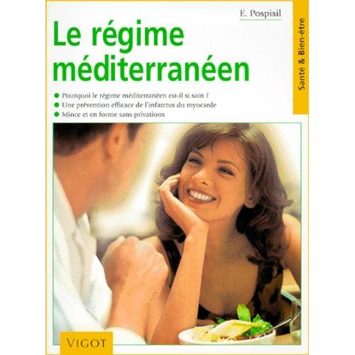 Le Régime Méditerranéen - Pourquoi Le Régime Méditerranéen Est-Il Si Sain, Une Prévention Efficace De L'infarctus Du Myocarde, Mince Et En Forme Sans Privations