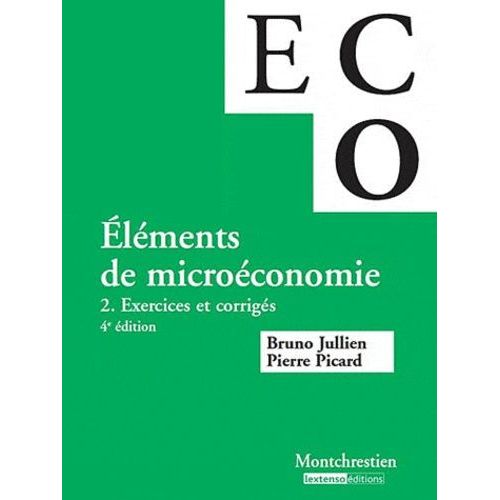 Eléments De Micro-Économie - Volume 2, Exercices Et Corrigés