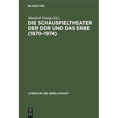 Die Schauspieltheater Der Ddr Und Das Erbe (1970-1974)