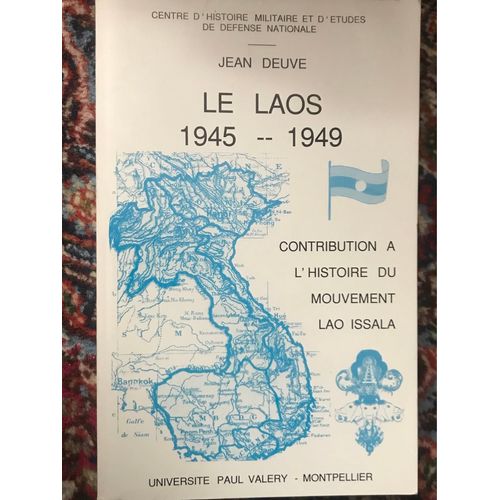 Le Laos 1945-1949 - Contribution À L’Histoire Du Mouvement Lao Issala - Jean Deuve