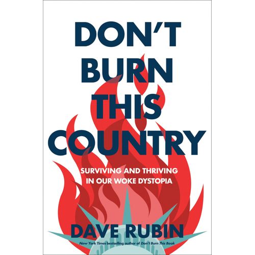 Don't Burn This Country: Surviving And Thriving In Our Woke Dystopia
