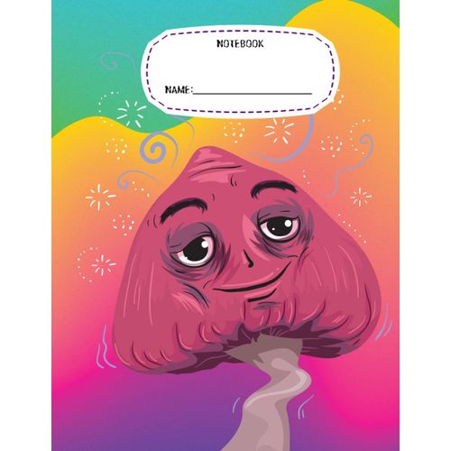 Mushroom Composition Notebook: College Ruled, (Large 8.5 X 11 In), Skull & Crossbones, Happy Mushroom Smoke, Purple, Orange, Green, Yellow And Pink: ... - Teachers, Teenagers, Highschool, Adult Book