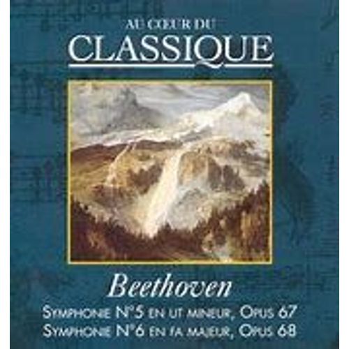 Cd Classique Issu De La Collection "Au Coeur Du Classique" : Beethoven - Symphonie N°5 En Ut Mineur Opus 67 / Symphonie N°6 En Fa Majeur Opus 68. Excellent Etat.