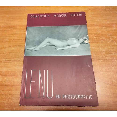 Le Nu En Photographie. Collection Marcel Natkin. [Man Ray. Laure Albin-Guillot. Pierre Boucher. Roger Schall, ]