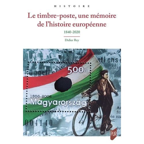 Le Timbre-Poste, Une Mémoire De L'histoire Européenne - 1840-2020